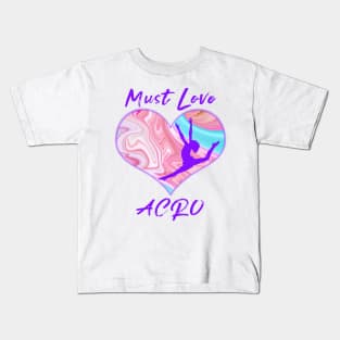 Must Love Acro Kids T-Shirt